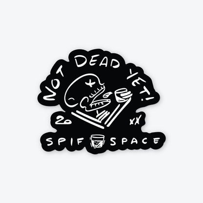 NOT DEAD YET Sticker